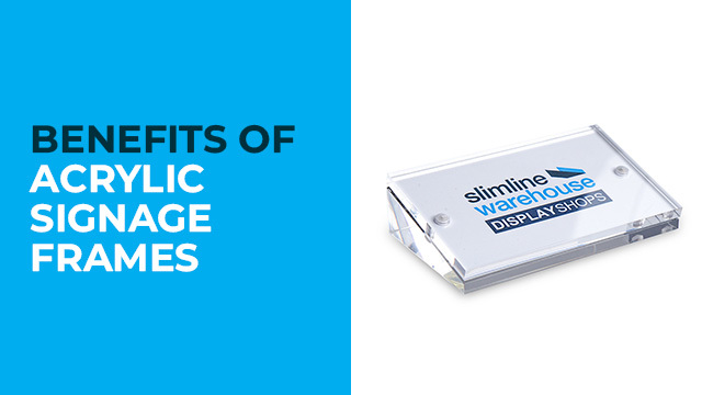 Benefits of Acrylic Signage Frames